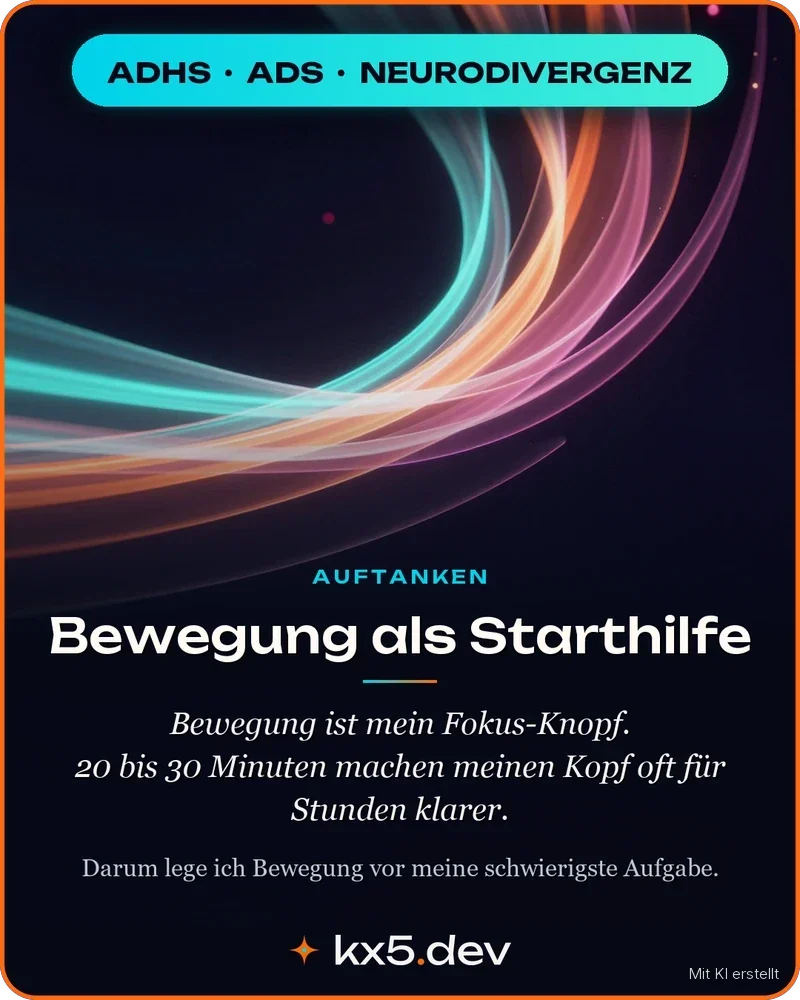 Bewegung als Starthilfe: Bewegung ist mein Fokus-Knopf.