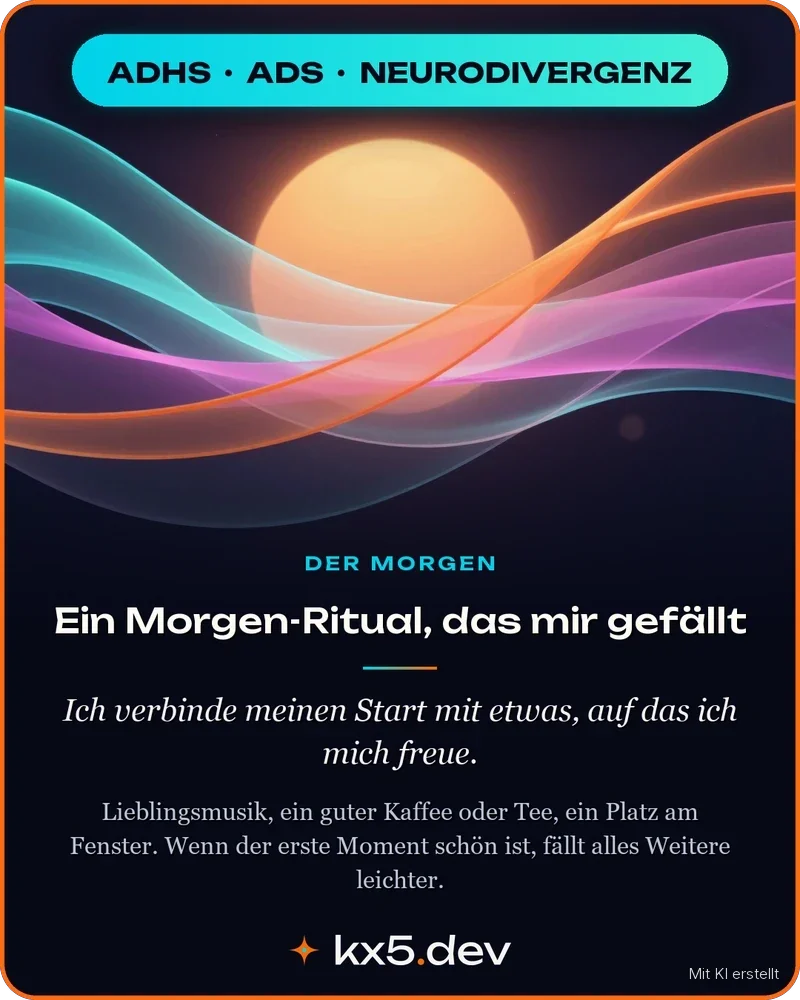 Ein Morgen-Ritual, das mir gefällt: Ich verbinde meinen Start mit etwas, auf das ich mich freue.