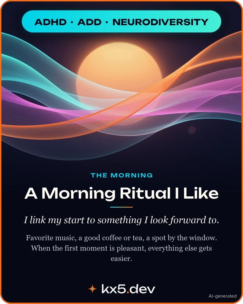 A Morning Ritual I Like: I link my start to something I look forward to.