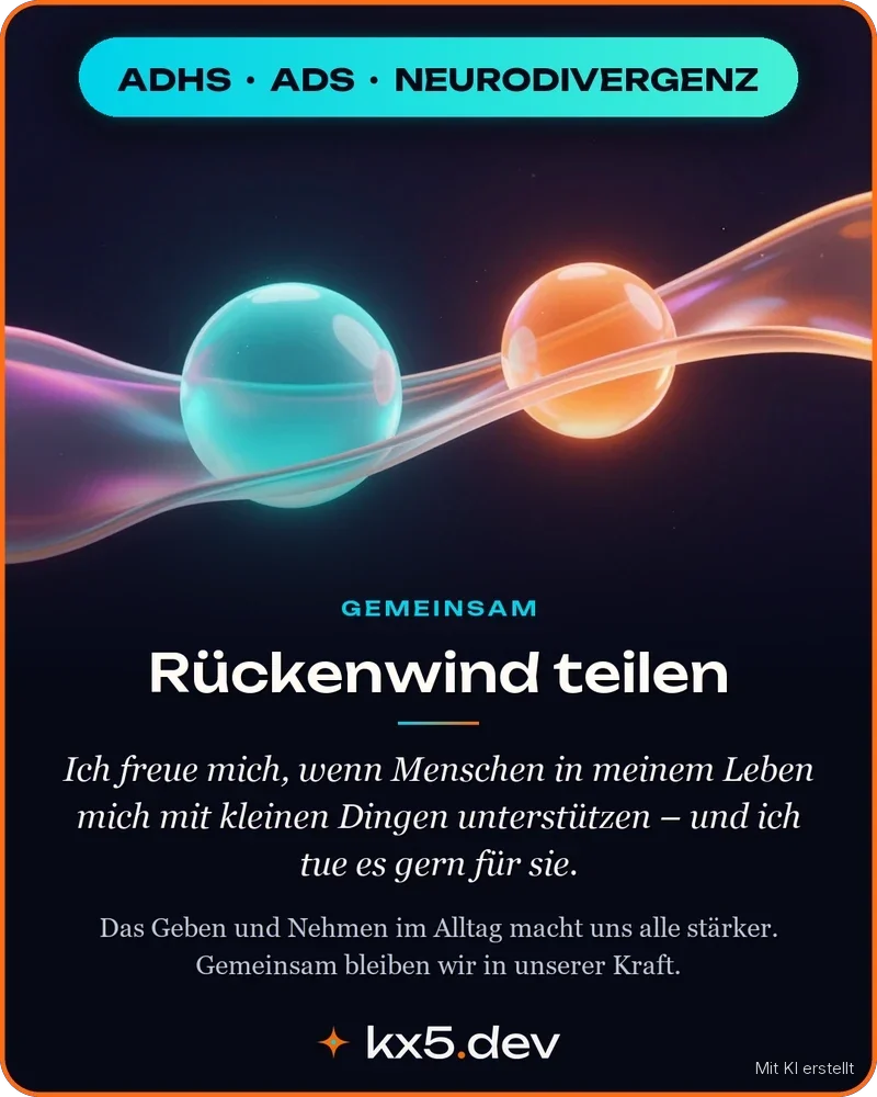 Rückenwind teilen: Ich freue mich, wenn Menschen in meinem Leben mich mit kleinen Dingen unterstützen – und ich tue es gern für sie.