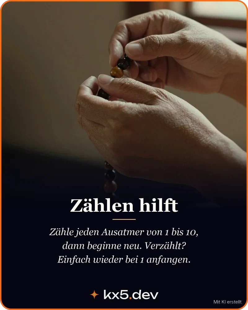 Zählen hilft: Zähle jeden Ausatmer von 1 bis 10, dann beginne neu. Verzählt? Einfach wieder bei 1 anfangen.