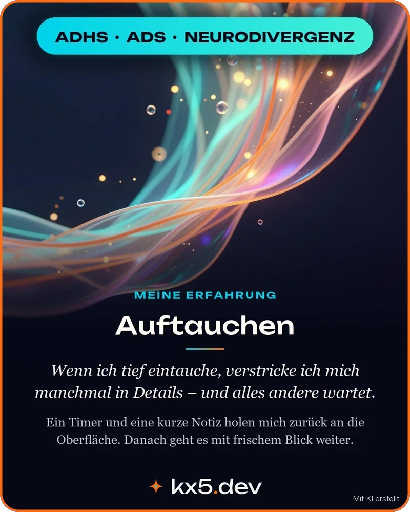Auftauchen: Wenn ich tief eintauche, verstricke ich mich manchmal in Details – und alles andere wartet.