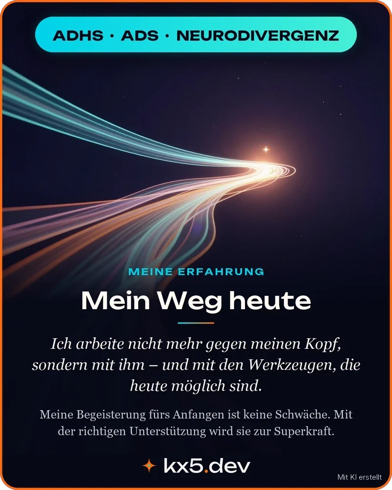 Mein Weg heute: Ich arbeite nicht mehr gegen meinen Kopf, sondern mit ihm – und mit den Werkzeugen, die heute möglich sind.