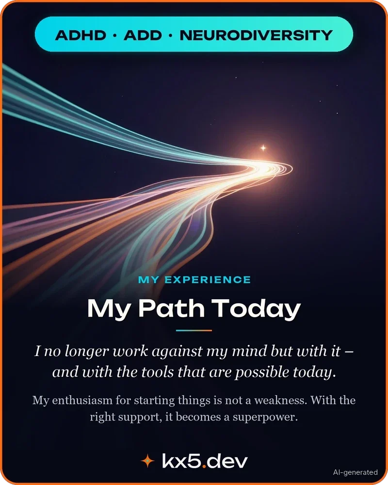 My Path Today: I no longer work against my mind but with it – and with the tools that are possible today.
