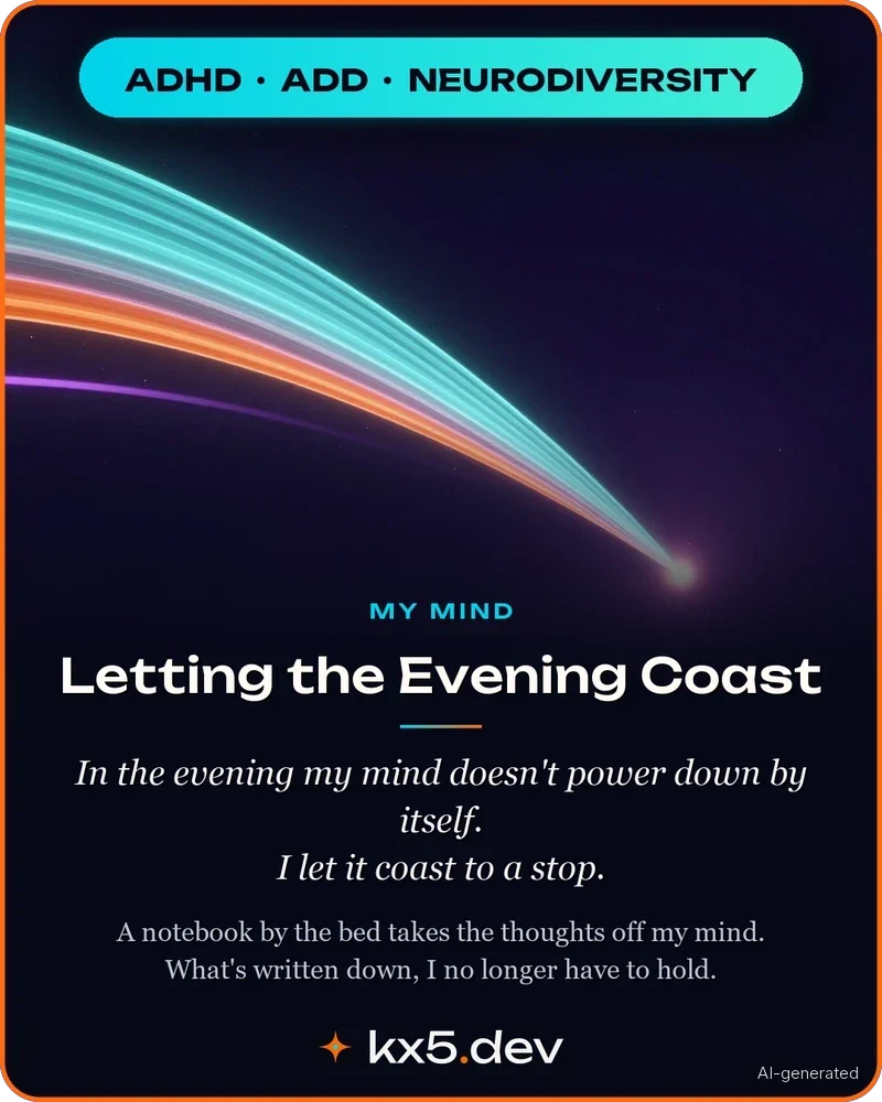 Letting the Evening Coast: In the evening my mind doesn't power down by itself. I let it coast to a stop.