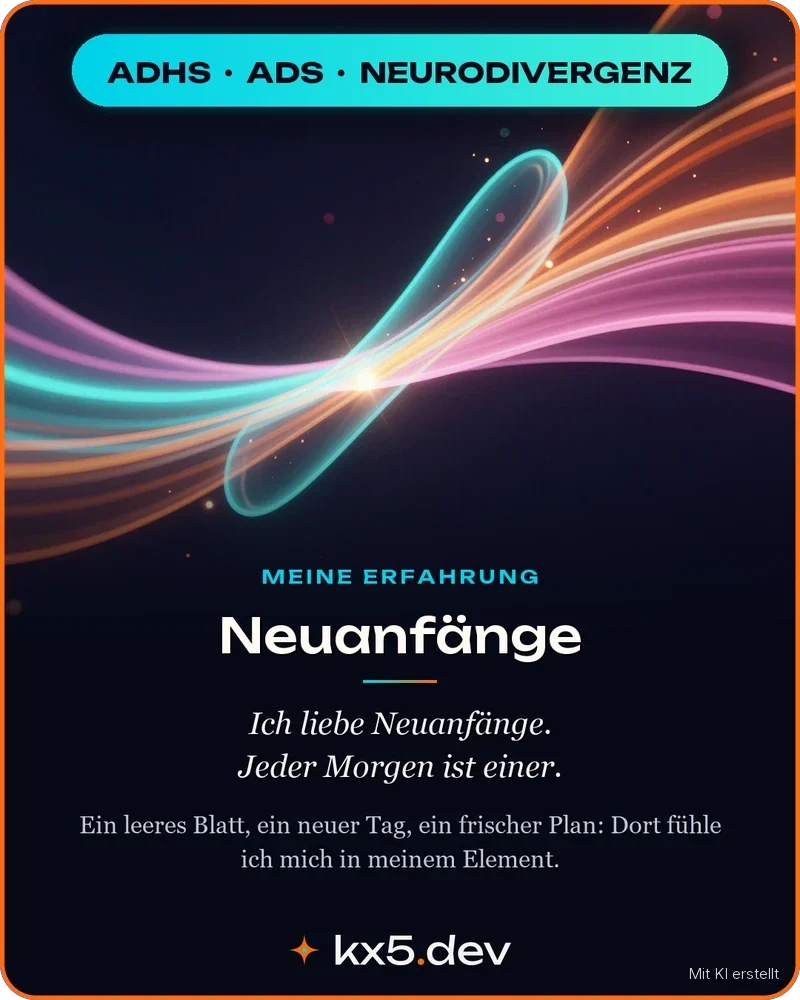 Neuanfänge: Ich liebe Neuanfänge. Jeder Morgen ist einer.