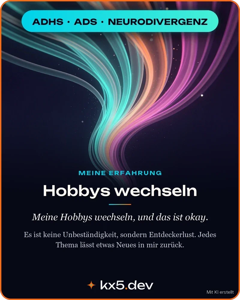 Hobbys wechseln: Meine Hobbys wechseln, und das ist okay.