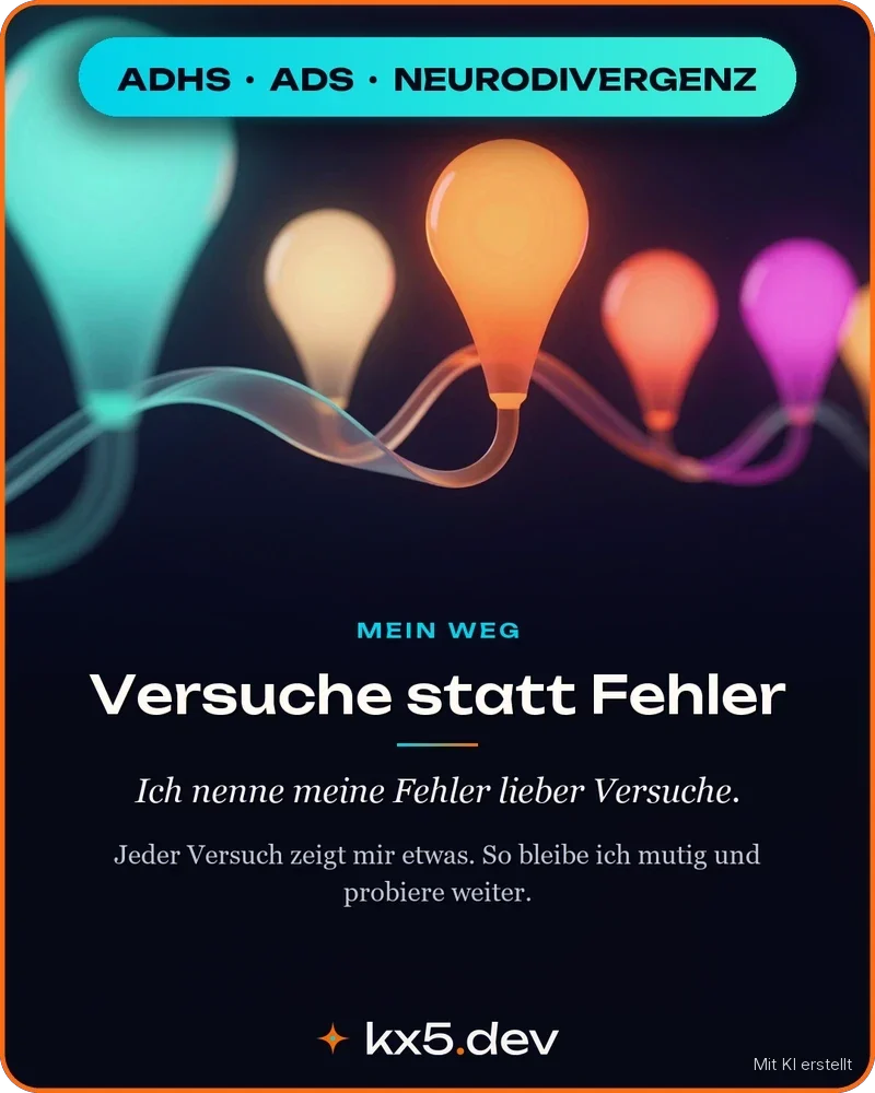 Versuche statt Fehler: Ich nenne meine Fehler lieber Versuche.